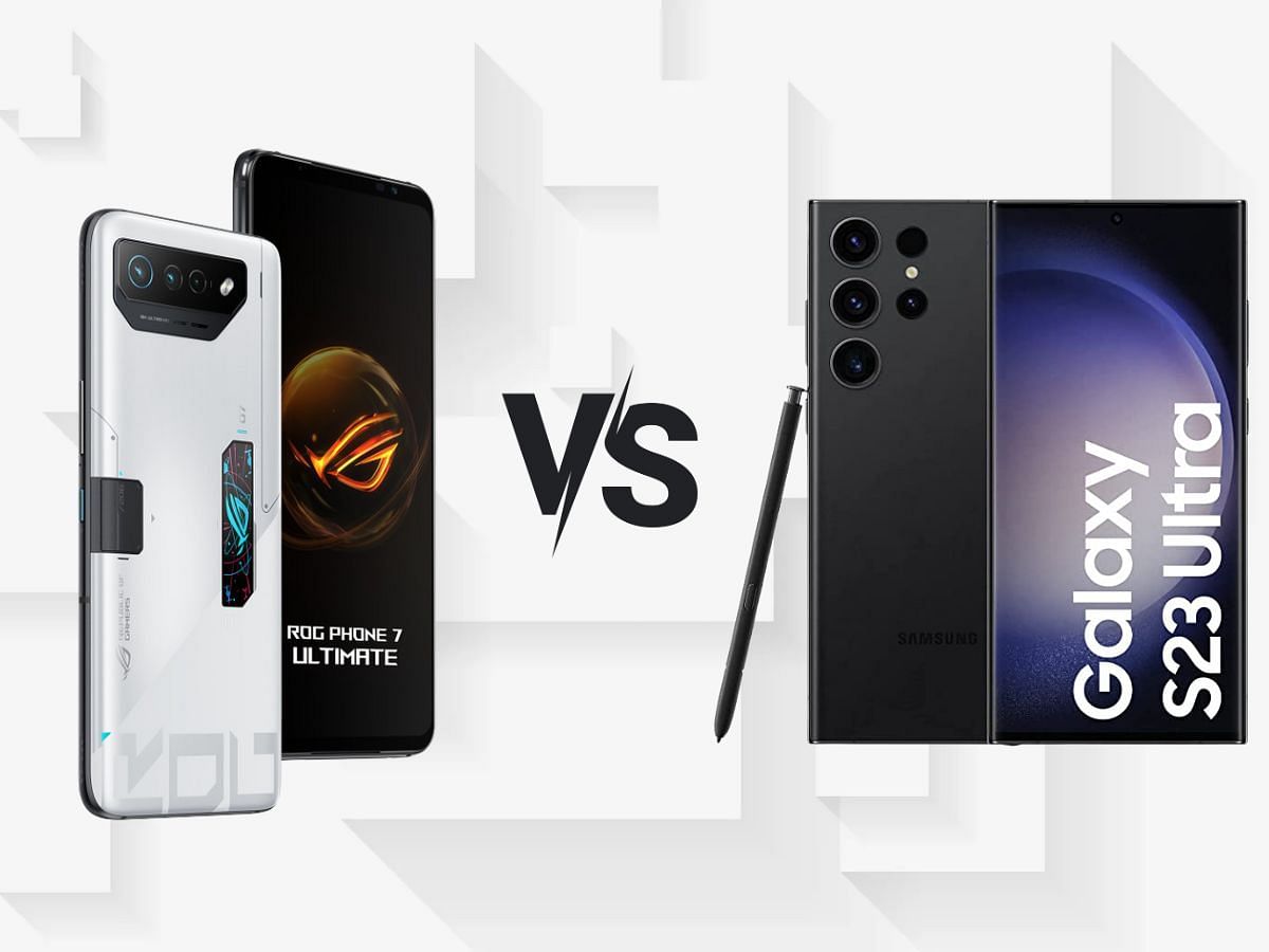 ROG Phone 7 Ultimate vs Samsung Galaxy S23 Ultra: Which flagship